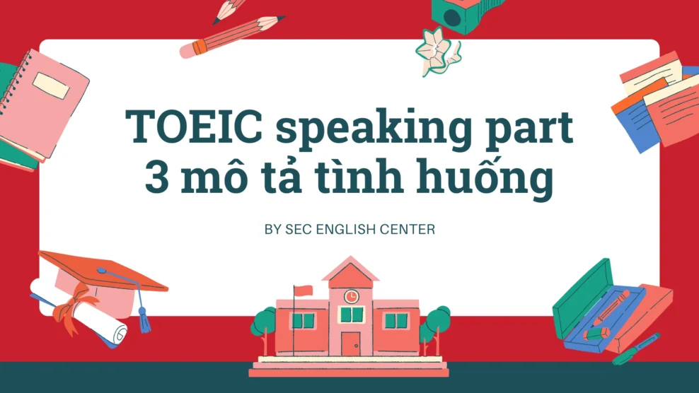 TOEIC speaking part 3 mô tả tình huống