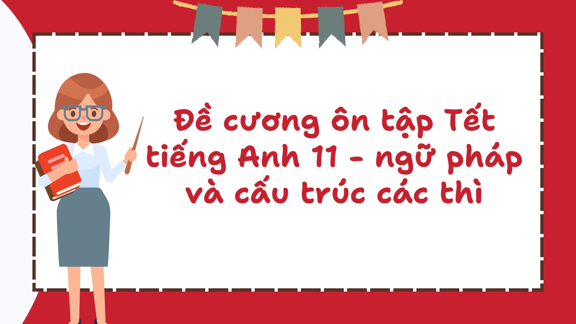 Đề Cương Ôn Tập Tết 2026 Tiếng Anh Lớp 11