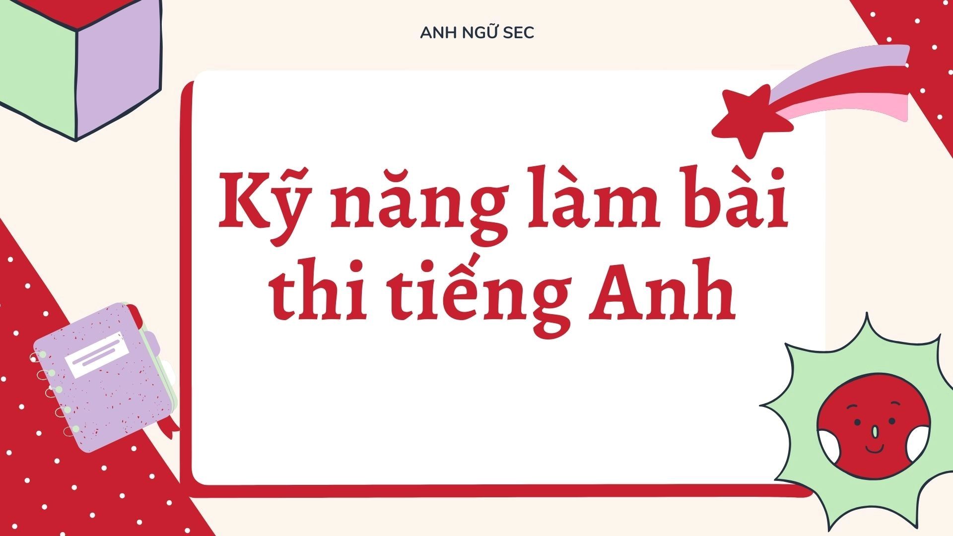 Kỹ năng làm bài thi tiếng Anh THPT