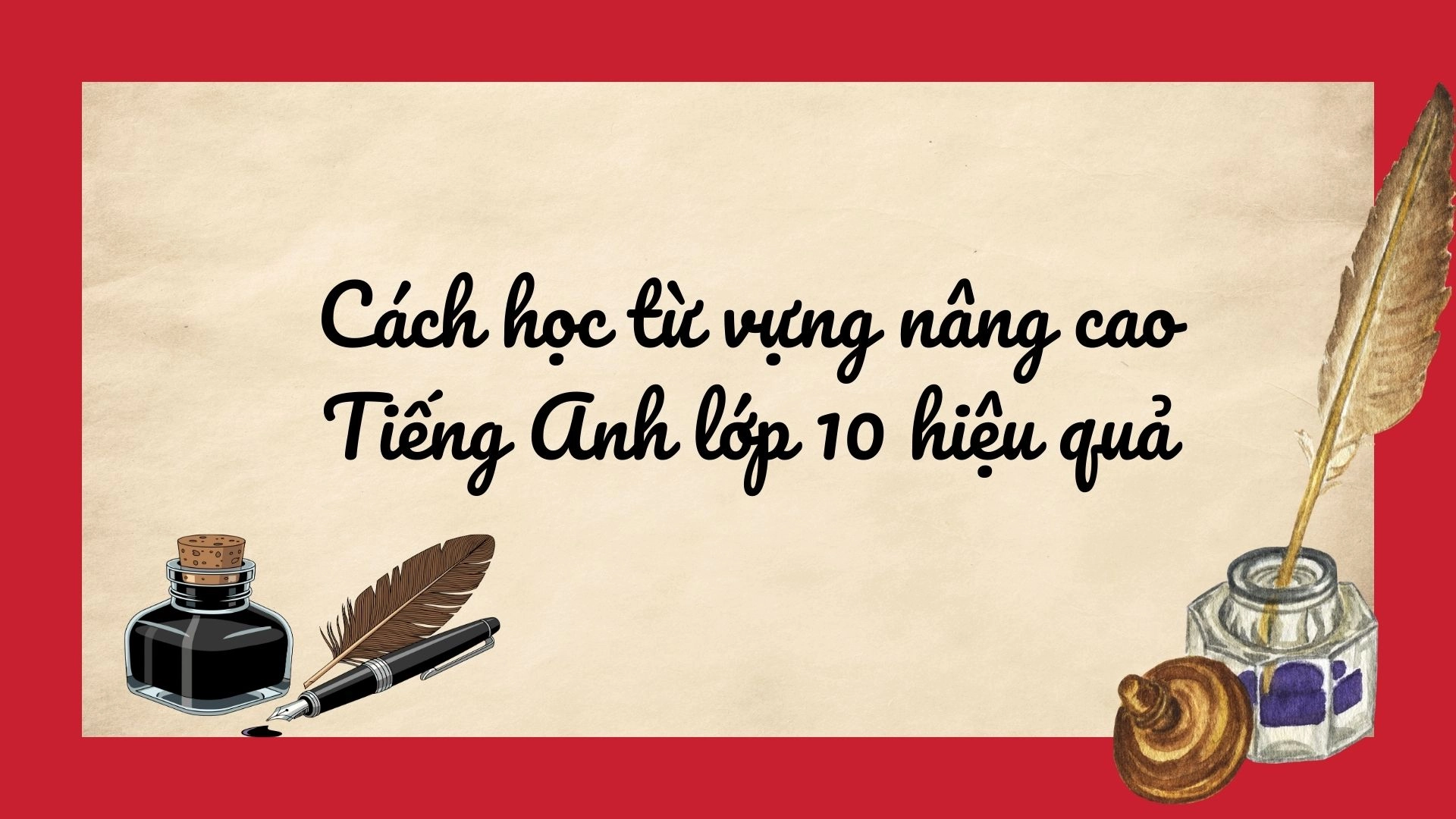 Từ vựng Tiếng Anh lớp 10 nâng cao