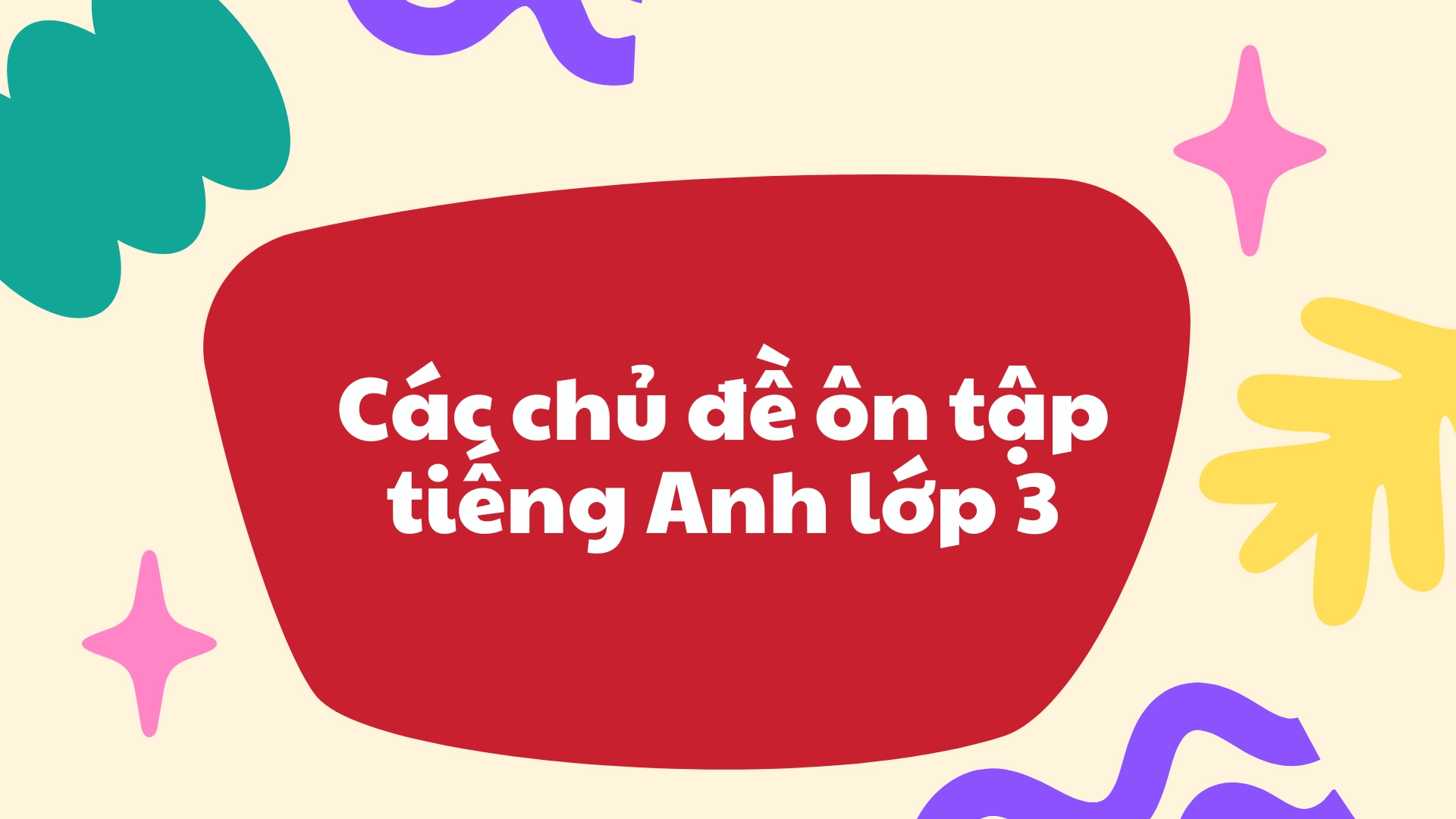 Bài tập Tết 2026 tiếng Anh lớp 3 Các bài tập tiếng Anh cho học sinh lớp 3 dịp Tết