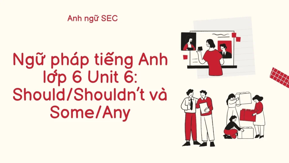 Ngữ pháp tiếng Anh lớp 6 Unit 6