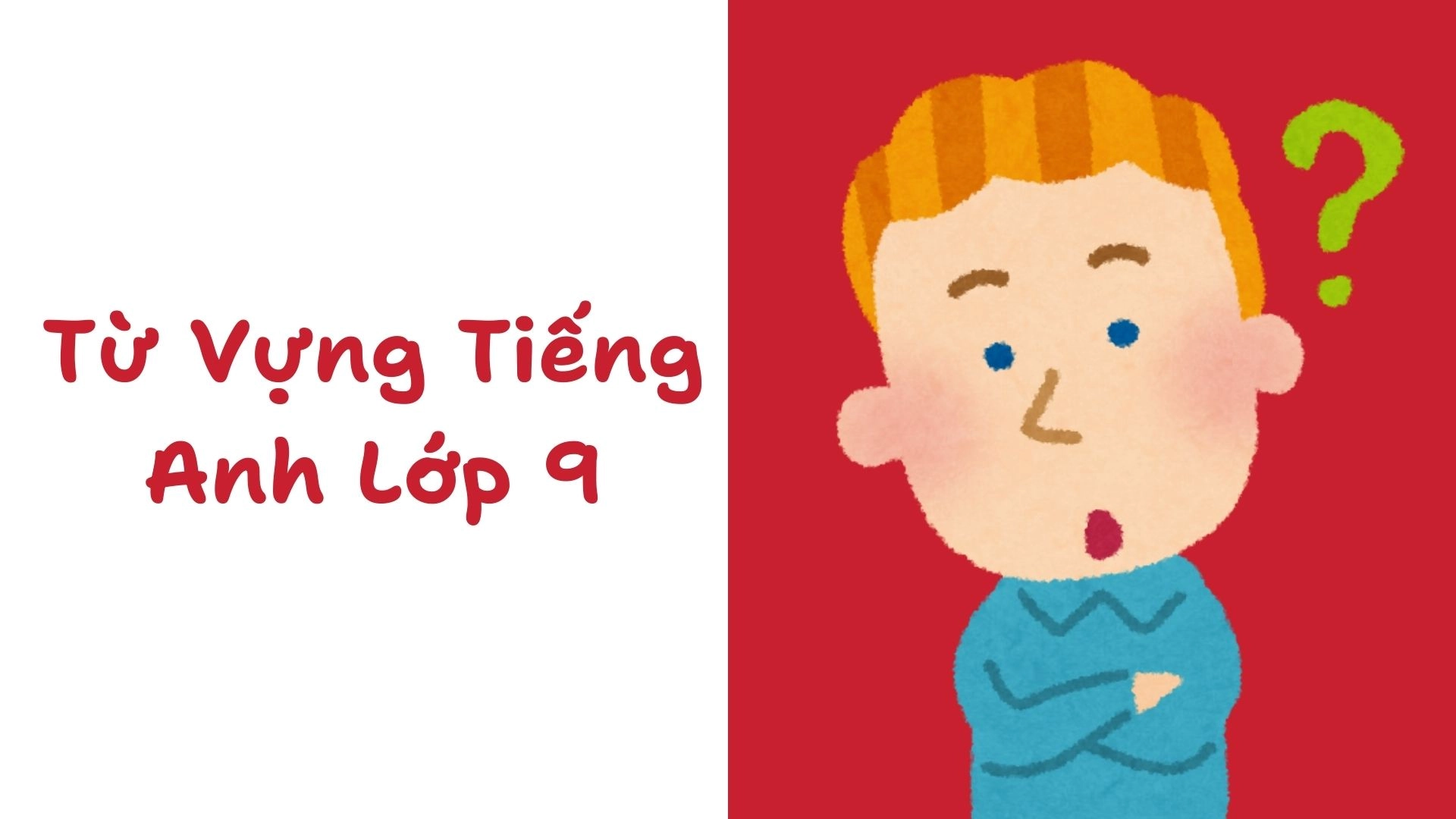 Đề cương ôn tập Tết 2026 tiếng Anh lớp 9 Đề Cương Ôn Tập Tết 2026 Tiếng Anh Lớp 9
