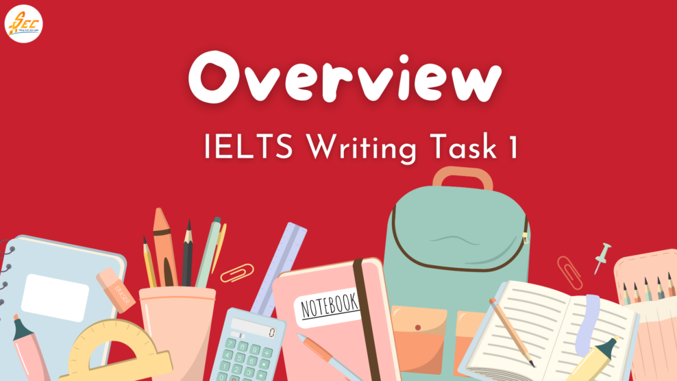 Overview trong IELTS Writing Task 1
