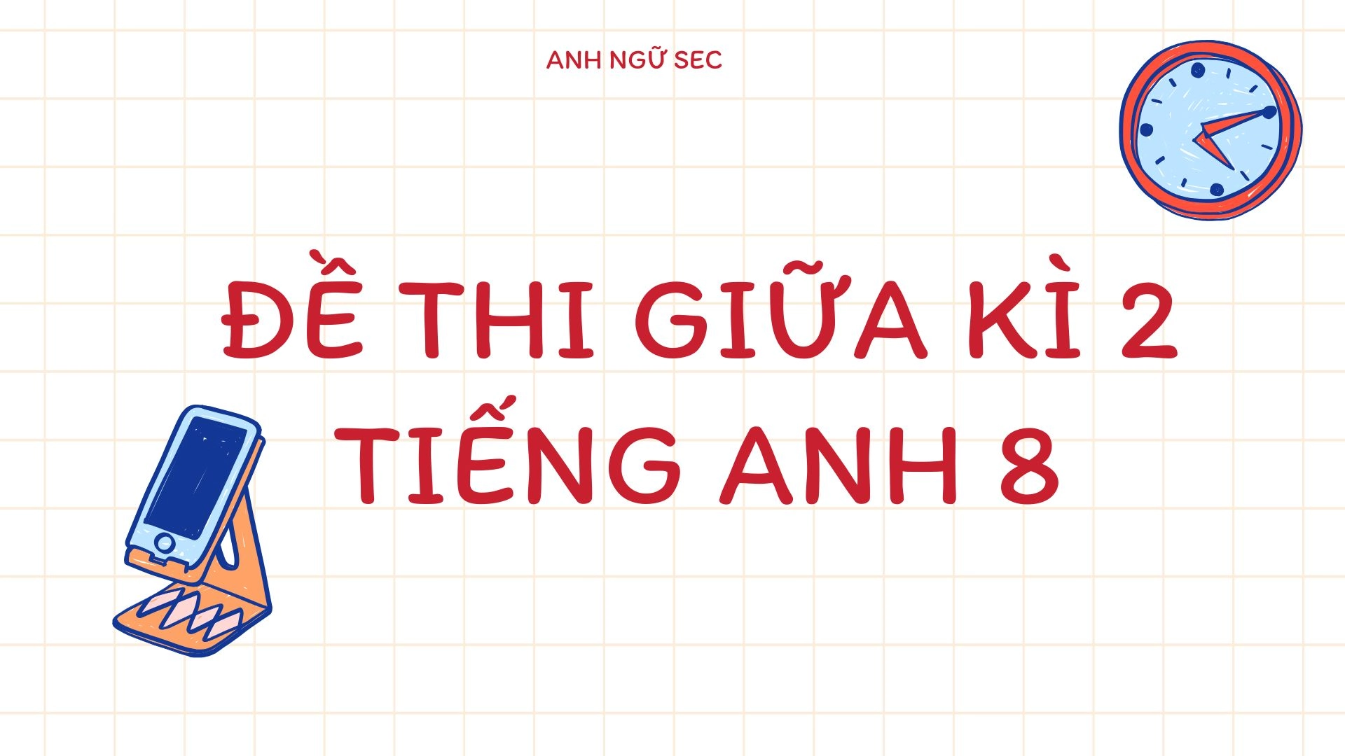Ôn thi giữa kì 2 Tiếng Anh 8