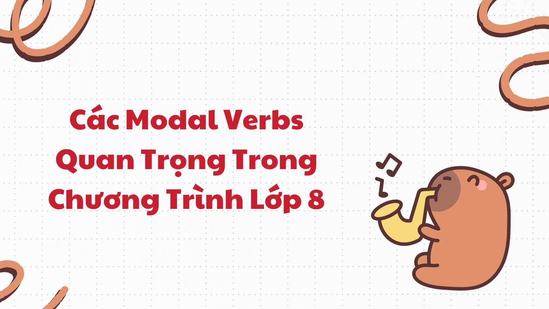 Modal verbs (động từ khuyết thiếu) lớp 8 Modal verbs
