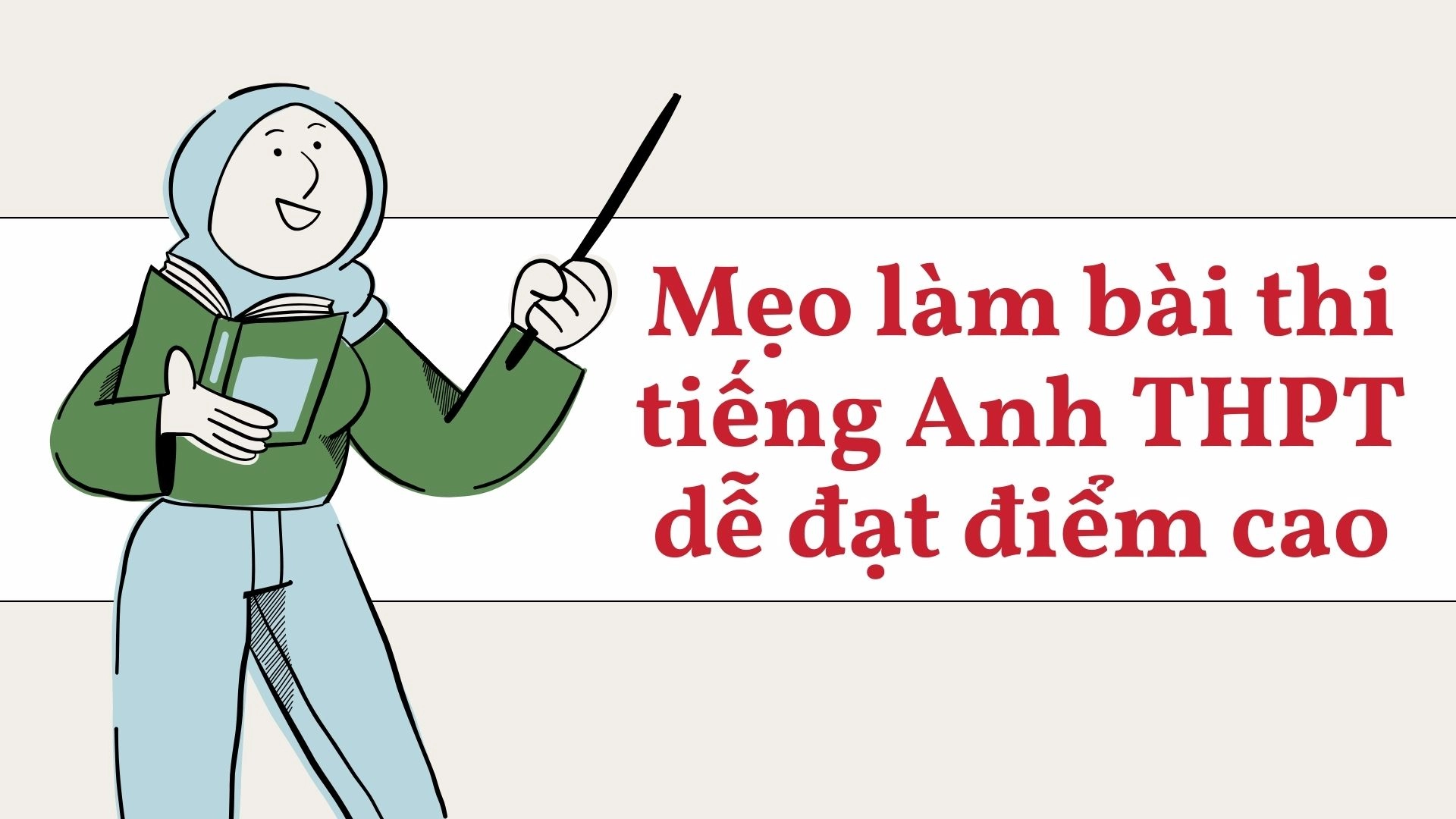 Mẹo làm bài thi tiếng Anh THPT dễ đạt điểm cao