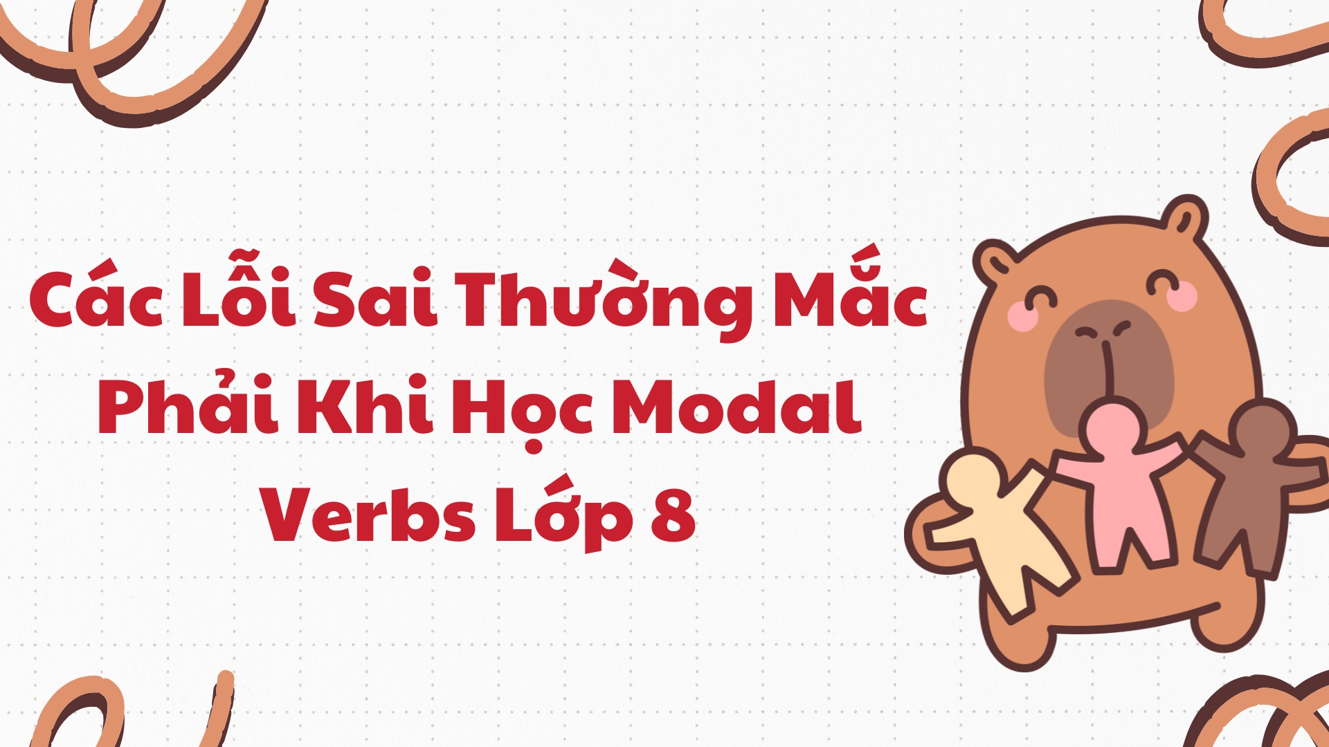 Modal verbs (động từ khuyết thiếu) lớp 8 Modal verbs