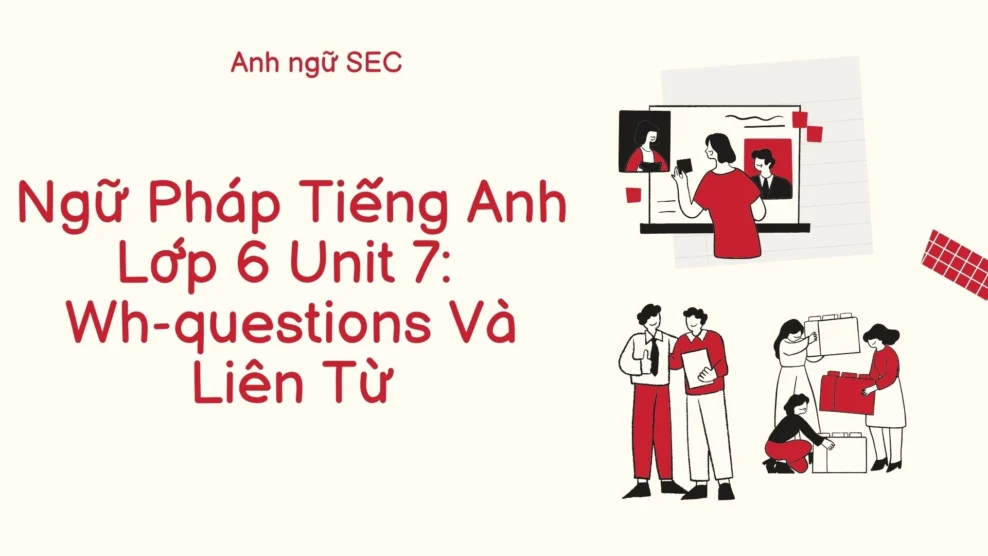 Ngữ Pháp Tiếng Anh Lớp 6 Unit 7