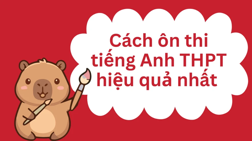 Cách ôn thi tiếng Anh THPT hiệu quả nhất