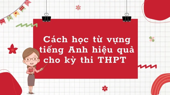 Cách học từ vựng tiếng Anh hiệu quả