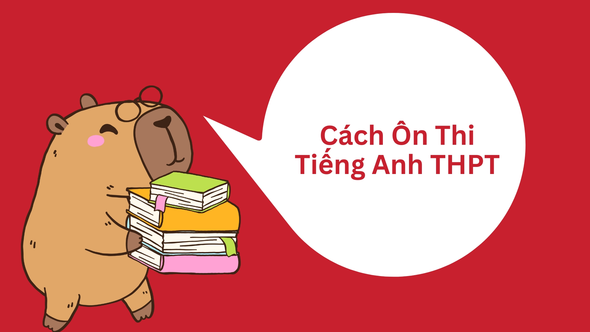 Cách ôn thi tiếng Anh THPT hiệu quả nhất