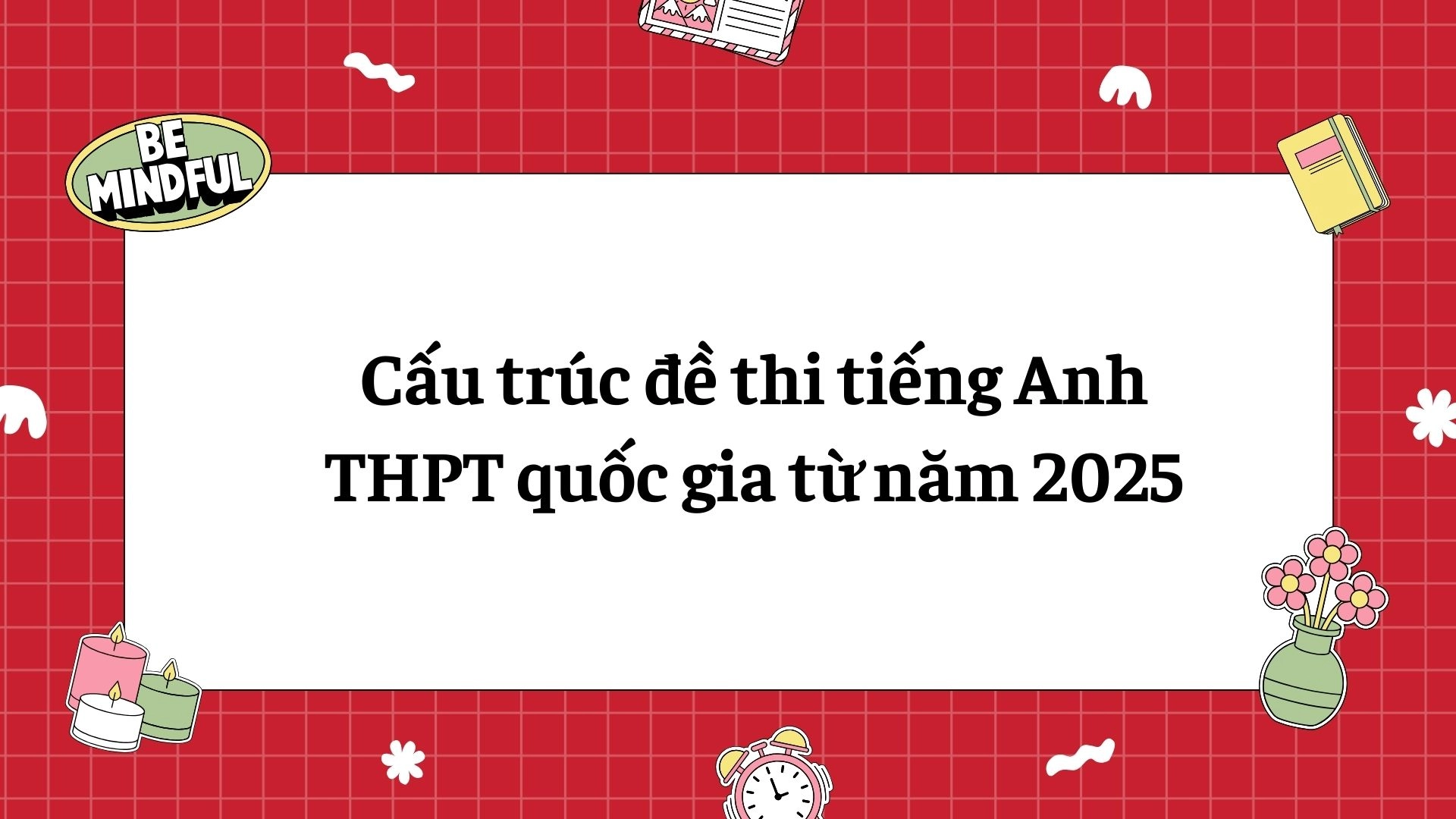 Cách Ôn Thi Tiếng Anh THPT Cho Học Sinh Yếu