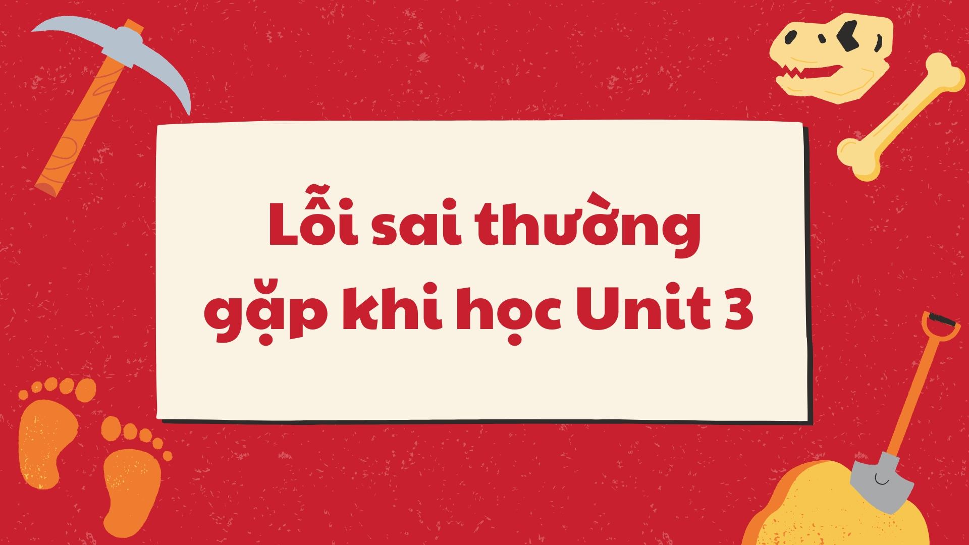 Ngữ pháp tiếng Anh lớp 6 Unit 3