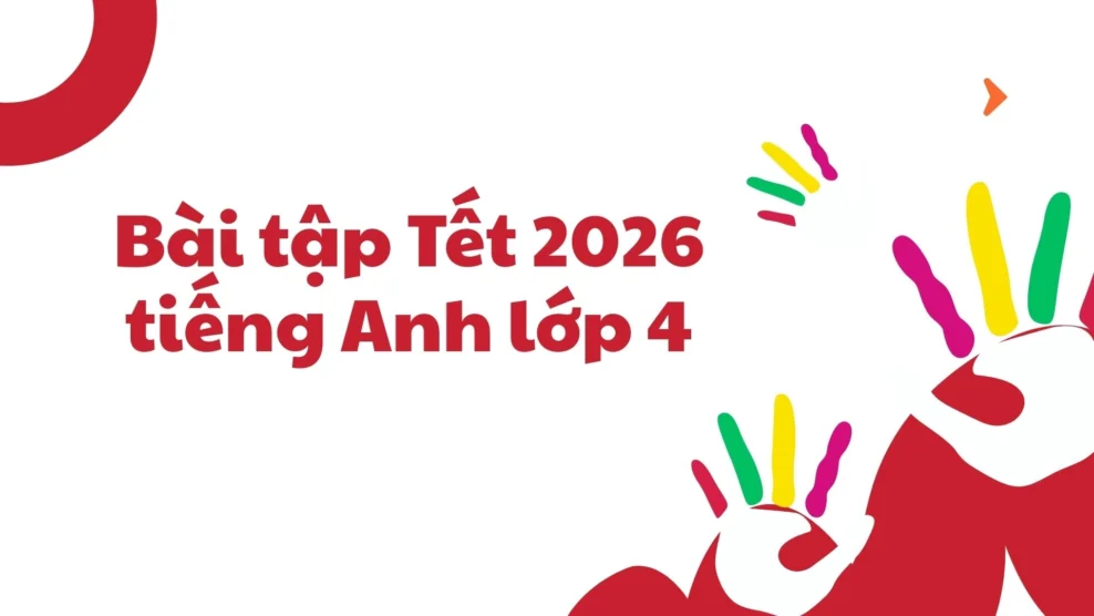 Bài tập Tết 2026 tiếng Anh lớp 4 Bài tập Tết 2026 tiếng Anh lớp 4