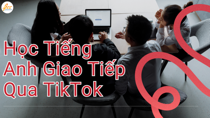 Học Tiếng Anh Giao Tiếp Qua TikTok