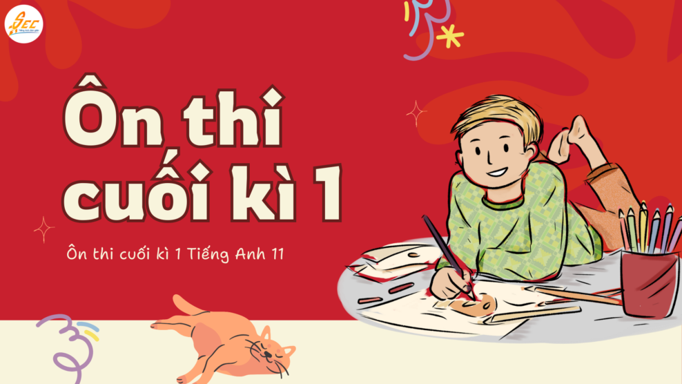 Ôn thi cuối kì 1 Tiếng Anh 11