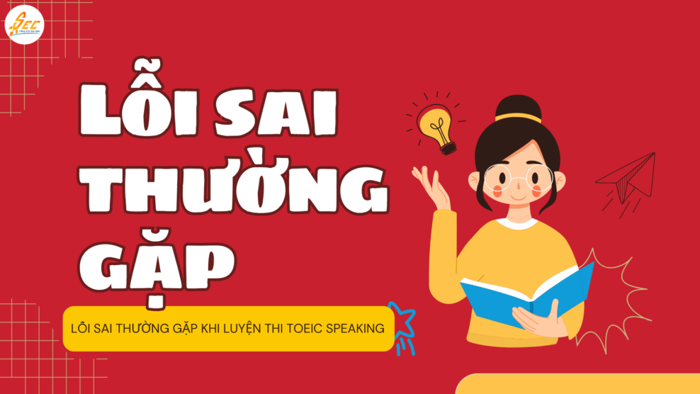 lỗi sai thường gặp khi luyện thi TOEIC Speaking