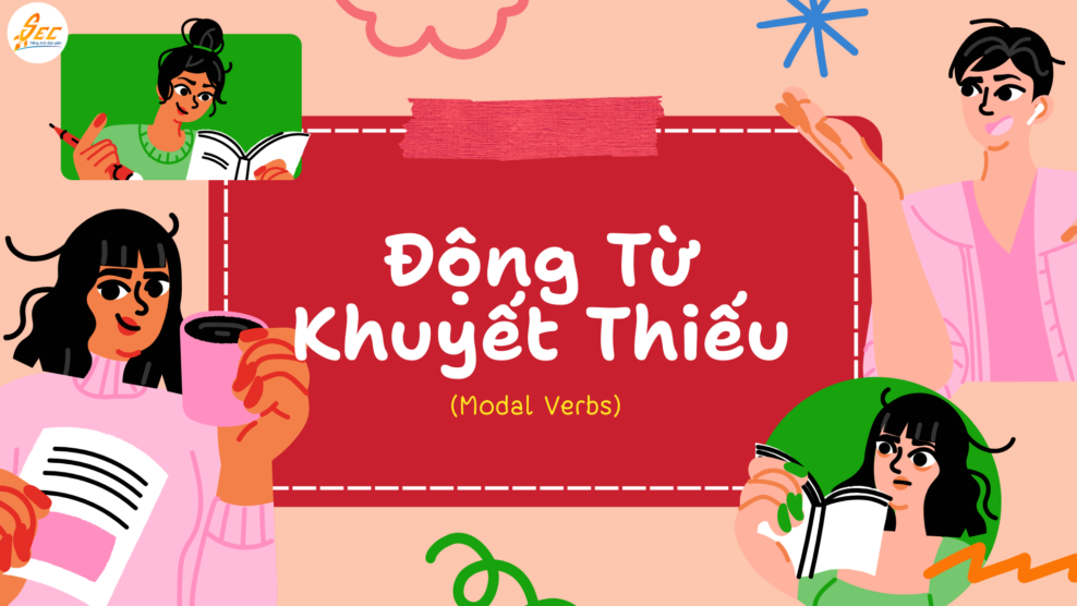 Động Từ Khuyết Thiếu (Modal Verbs) Trong Tiếng Anh