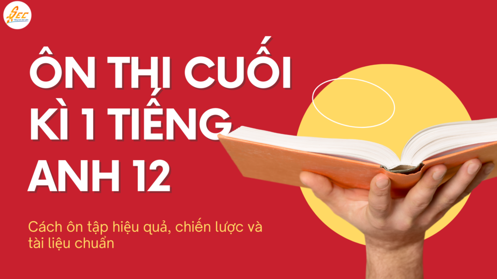 Ôn thi cuối kì 1 Tiếng Anh 12