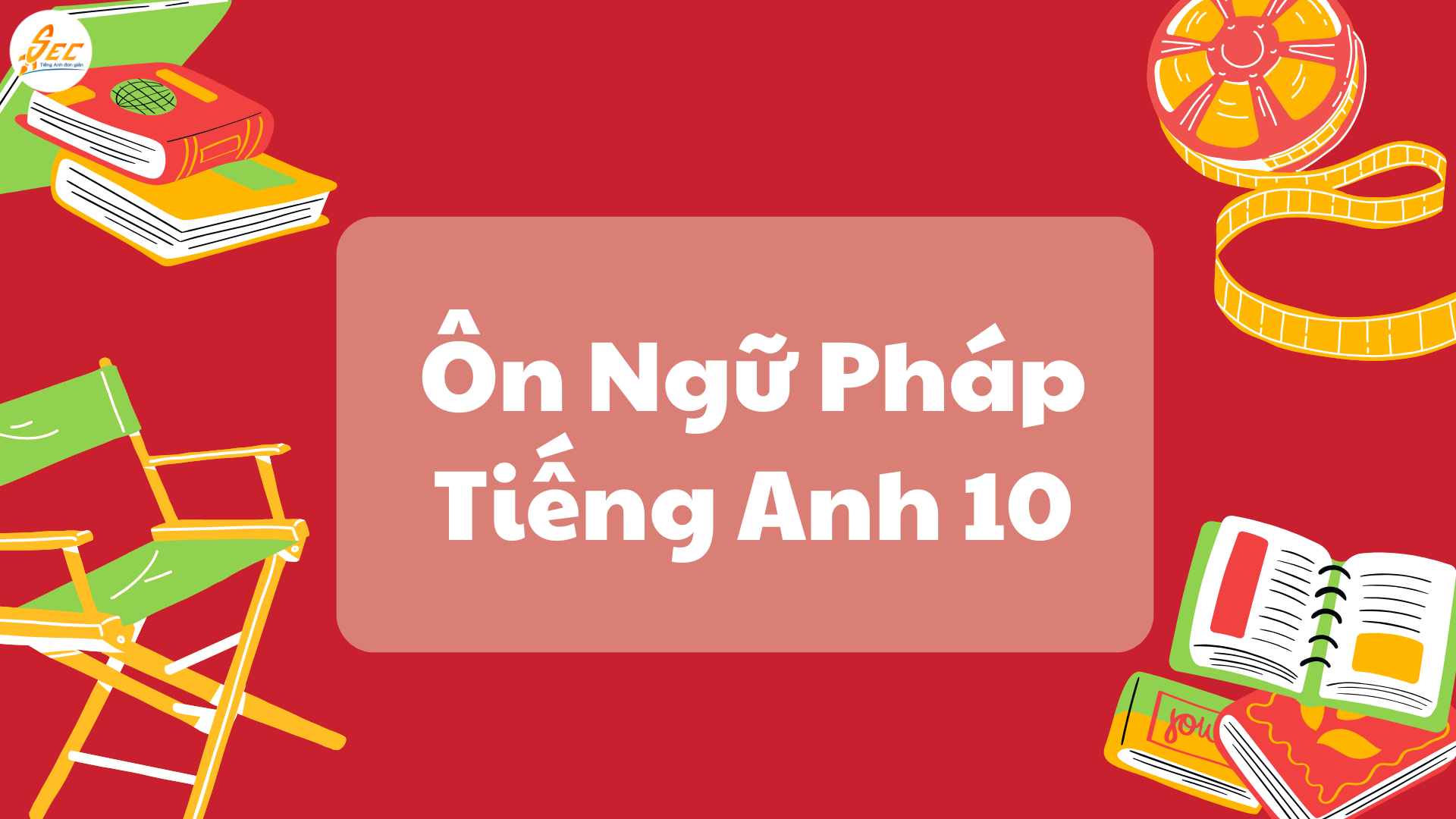 Ôn Thi Giữa Kì 2 Tiếng Anh 10