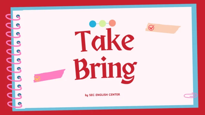 Phân biệt take và bring