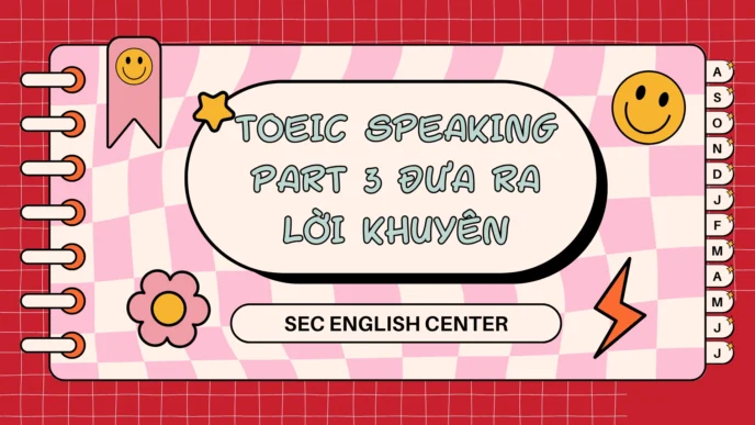 TOEIC speaking part 3 đưa ra lời khuyên