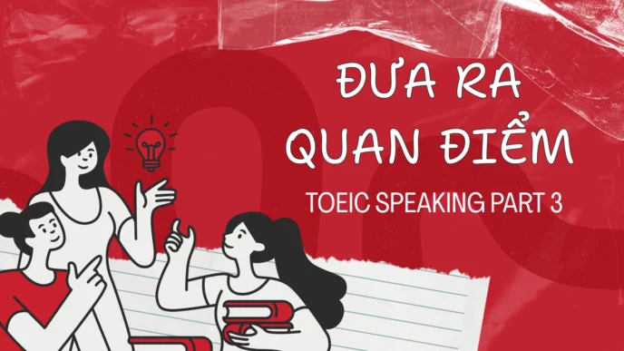 TOEIC speaking part 3 đưa ra quan điểm
