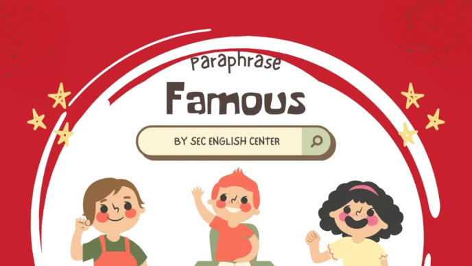 Paraphrase Famous