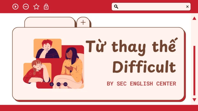 Từ thay thế Difficult