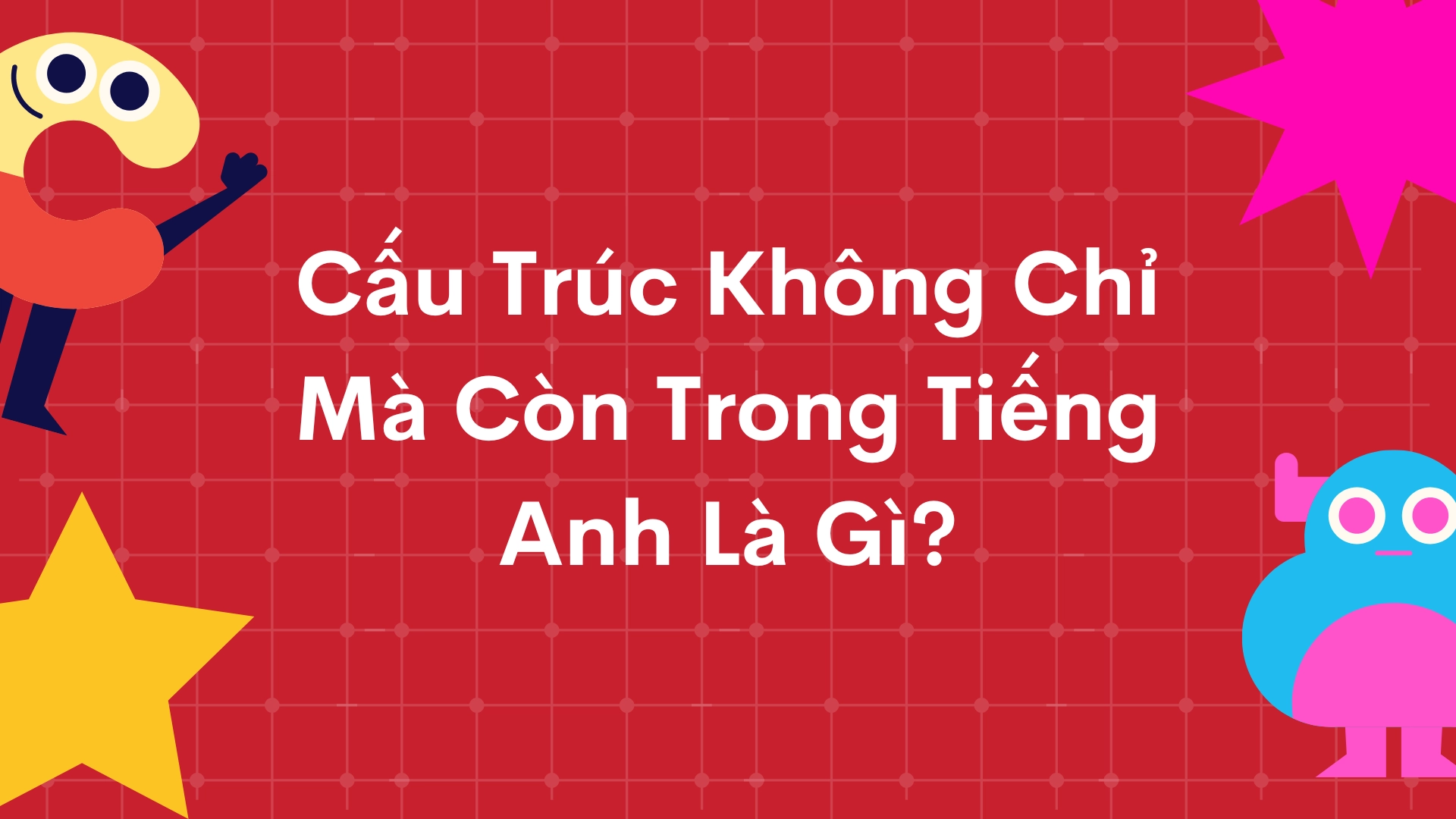 cấu trúc không chỉ mà còn trong tiếng anh