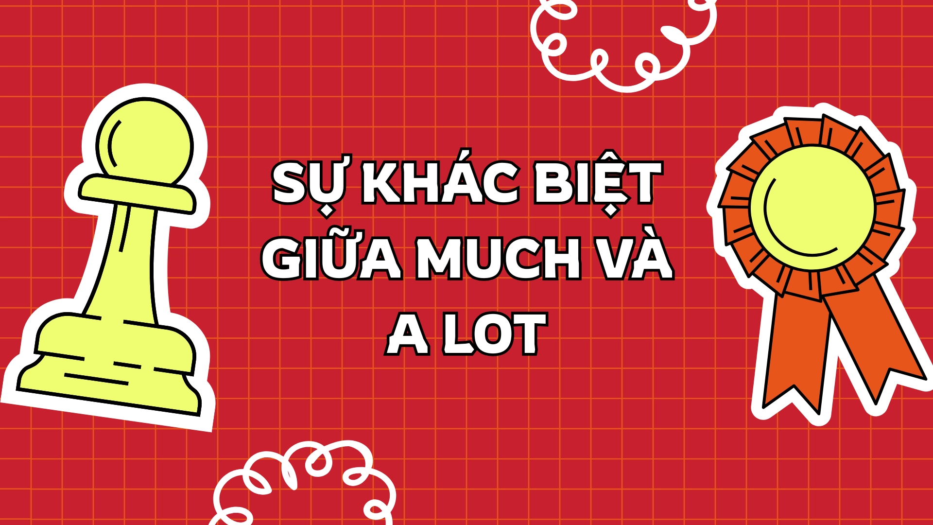 Phân biệt much và a lot