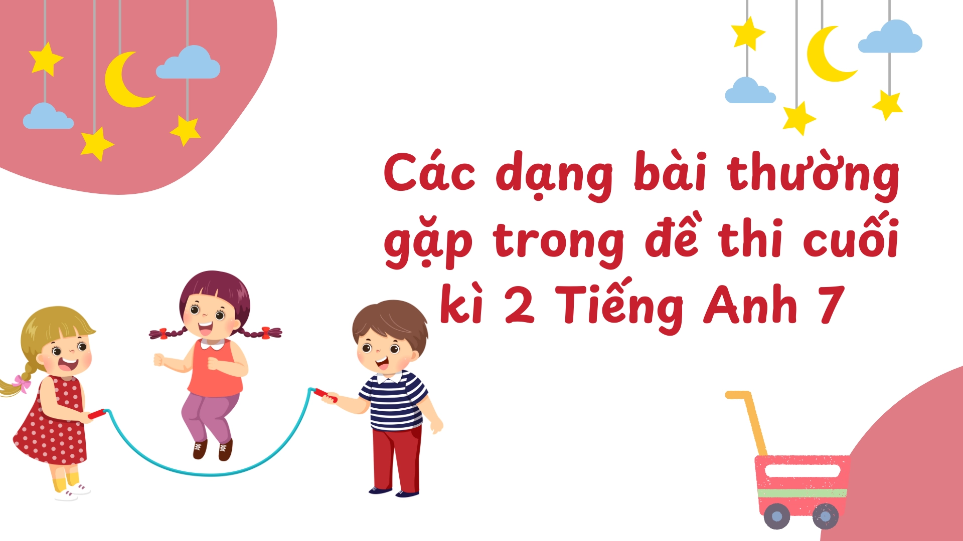 Ôn thi cuối kì 2 Tiếng Anh 7