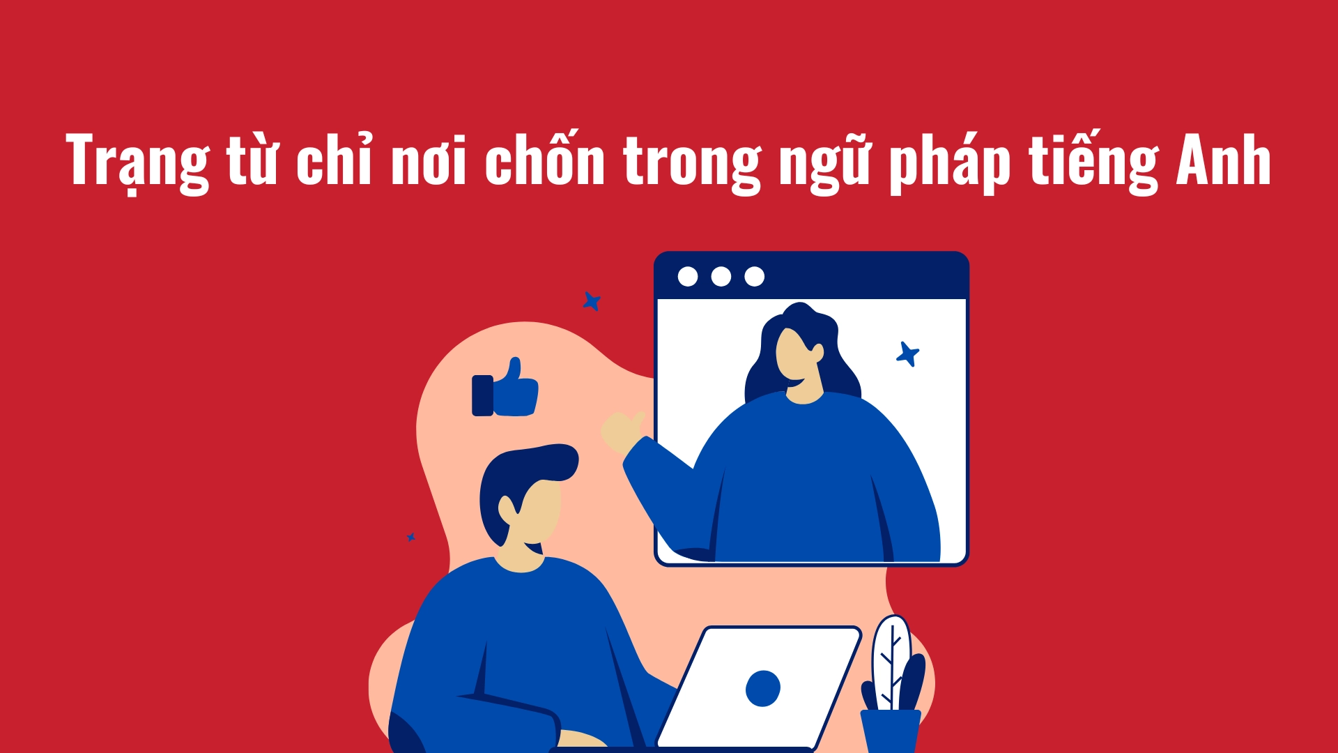 Trạng từ chỉ nơi chốn trong tiếng Anh: Cách sử dụng, Ví dụ và Bài tập luyện tập (2026) 8 9