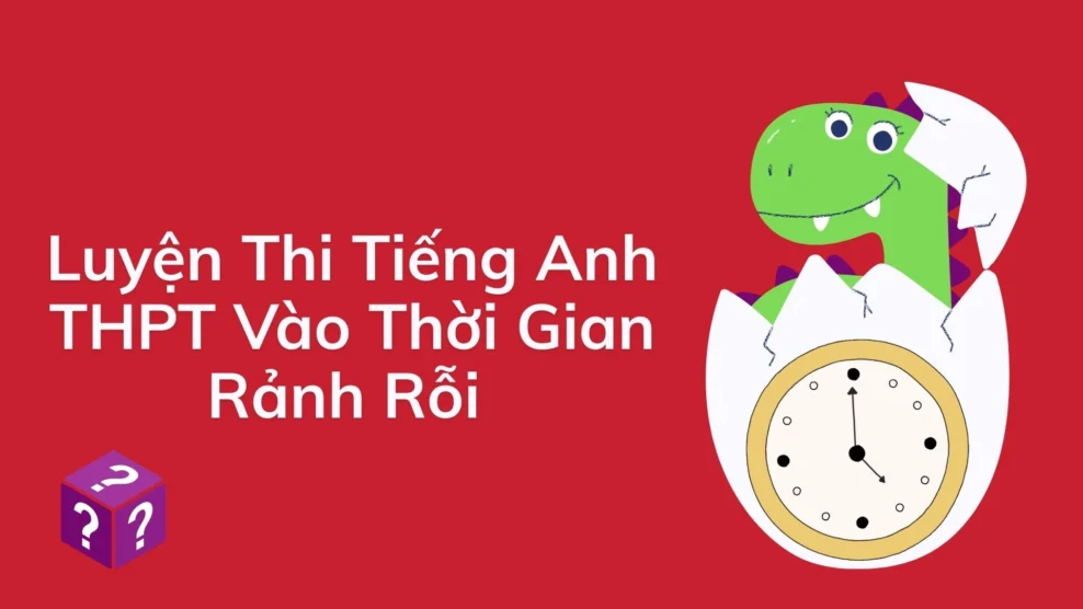 Luyện Thi Tiếng Anh THPT Vào Thời Gian Rảnh Rỗi