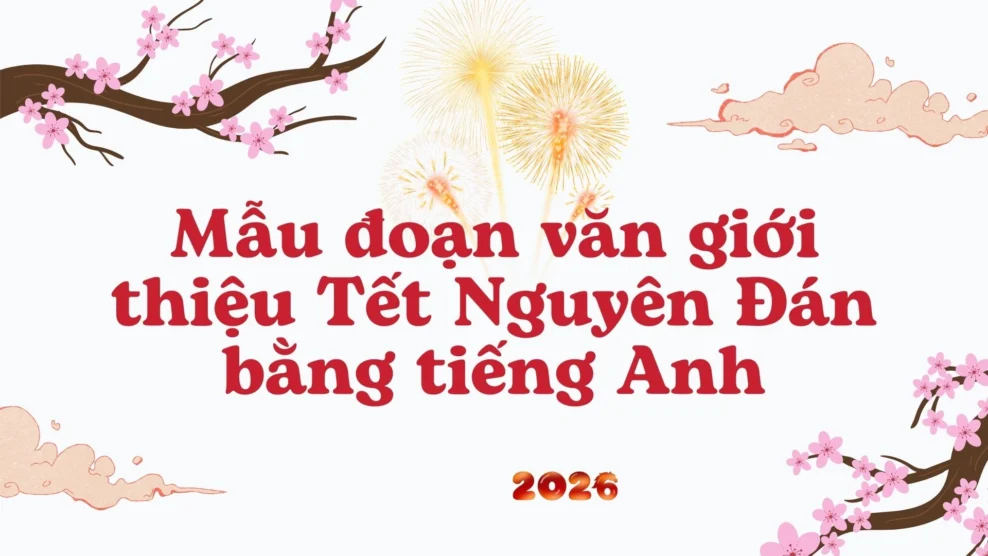Mẫu đoạn văn giới thiệu Tết Nguyên Đán