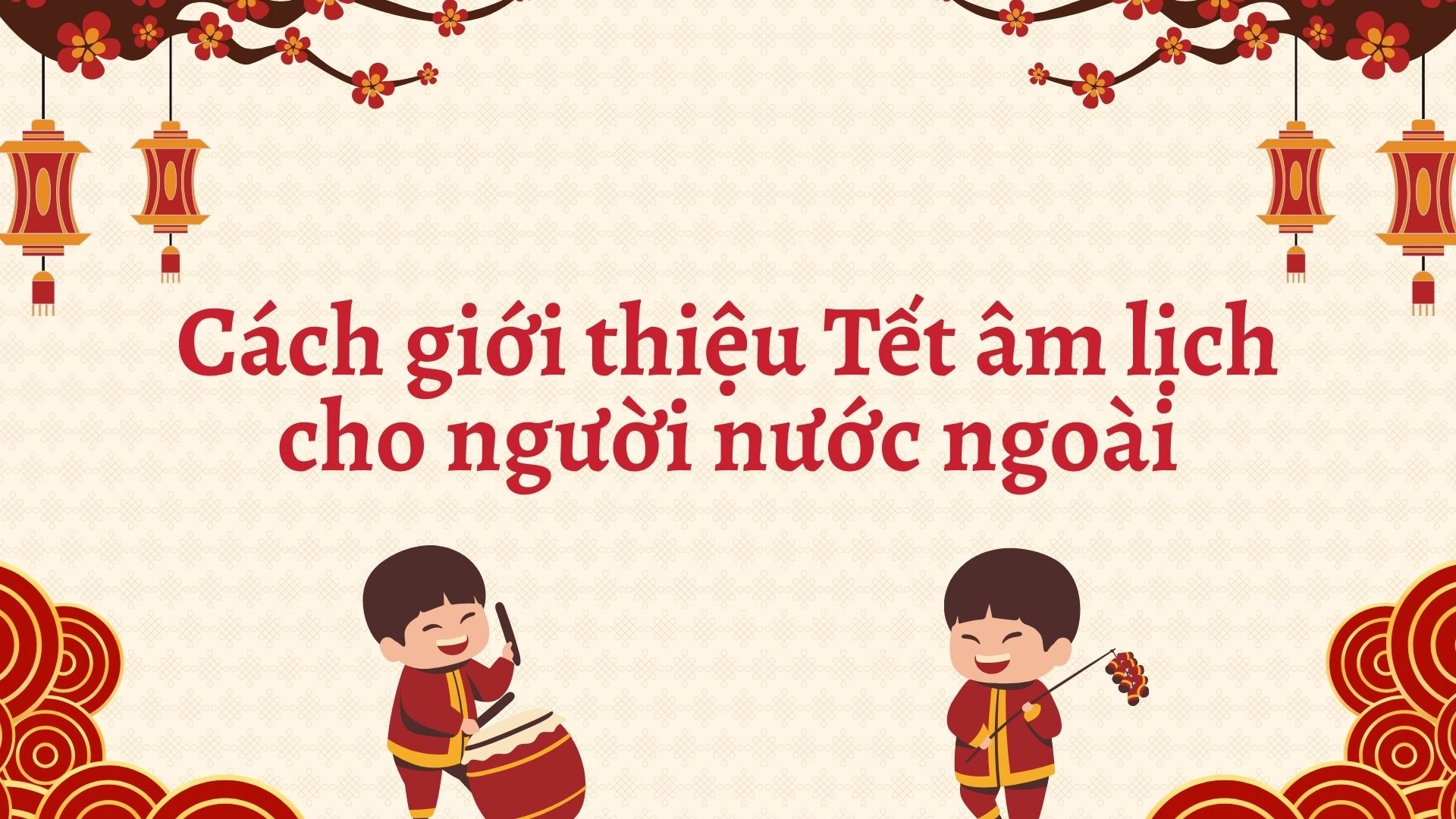 Tết âm lịch tiếng Anh là gì? 2026 Tết Âm Lịch Tiếng Anh Là Gì?