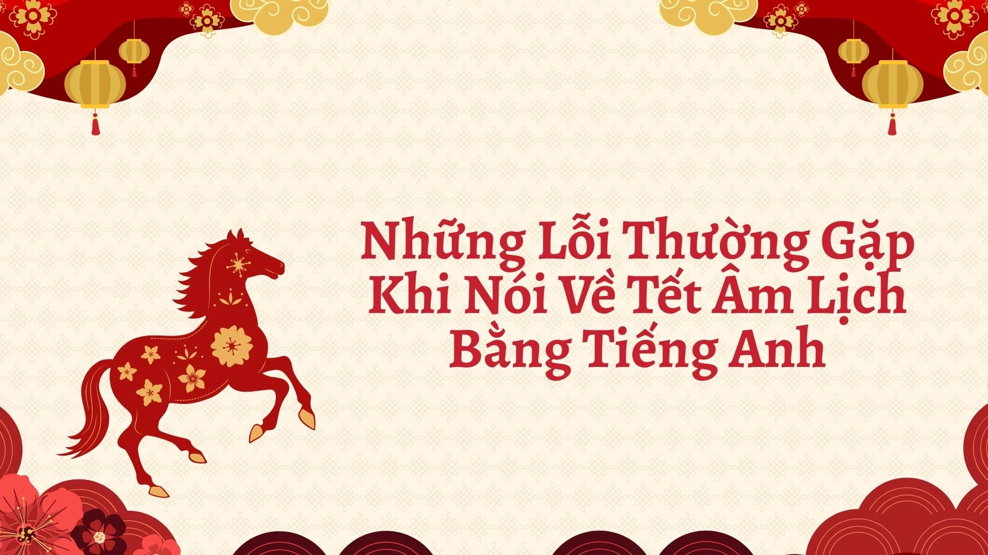 Tết âm lịch tiếng Anh là gì? 2026 Tết Âm Lịch Tiếng Anh Là Gì?