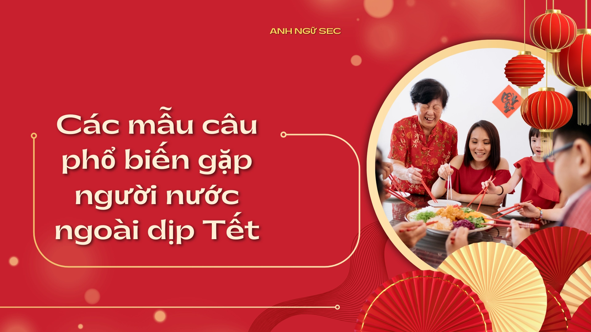 Mẫu câu tiếng Anh khi gặp người nước ngoài dịp Tết 