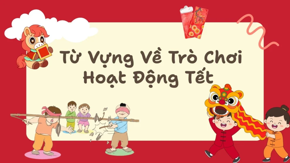 Từ vựng về trò chơi - hoạt động Tết 2026 Từ Vựng Về Trò Chơi - Hoạt Động Tết