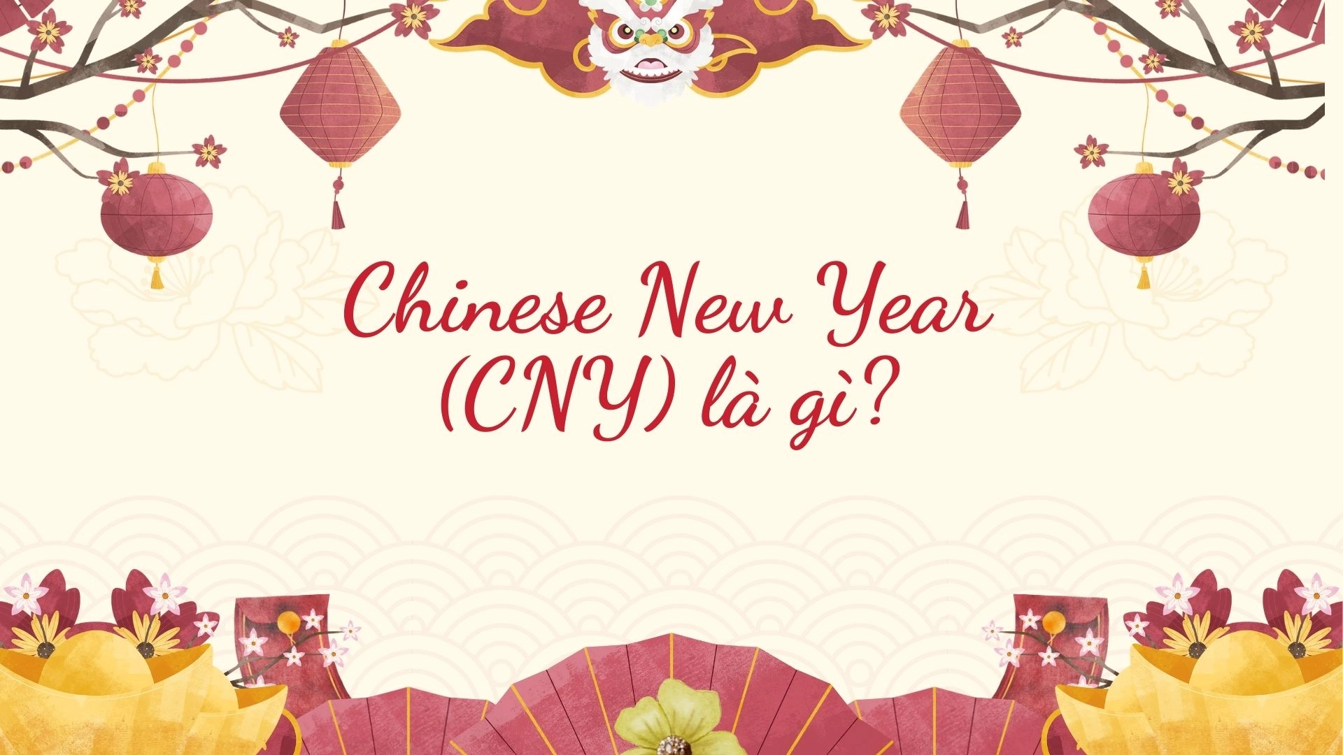 Lunar New Year Với Chinese New Year - Dùng từ nào mới đúng ? 2026 Lunar New Year Với Chinese New Year