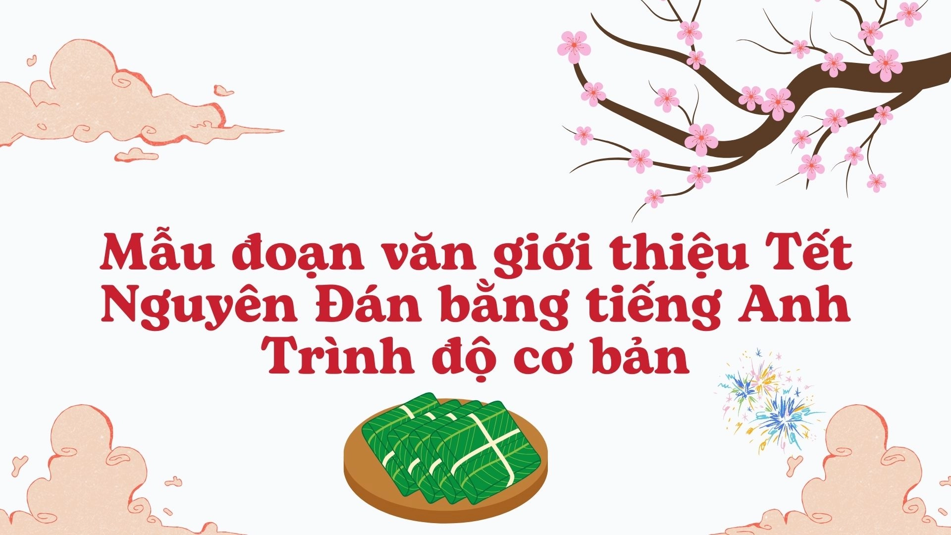 Mẫu đoạn văn giới thiệu Tết Nguyên Đán 