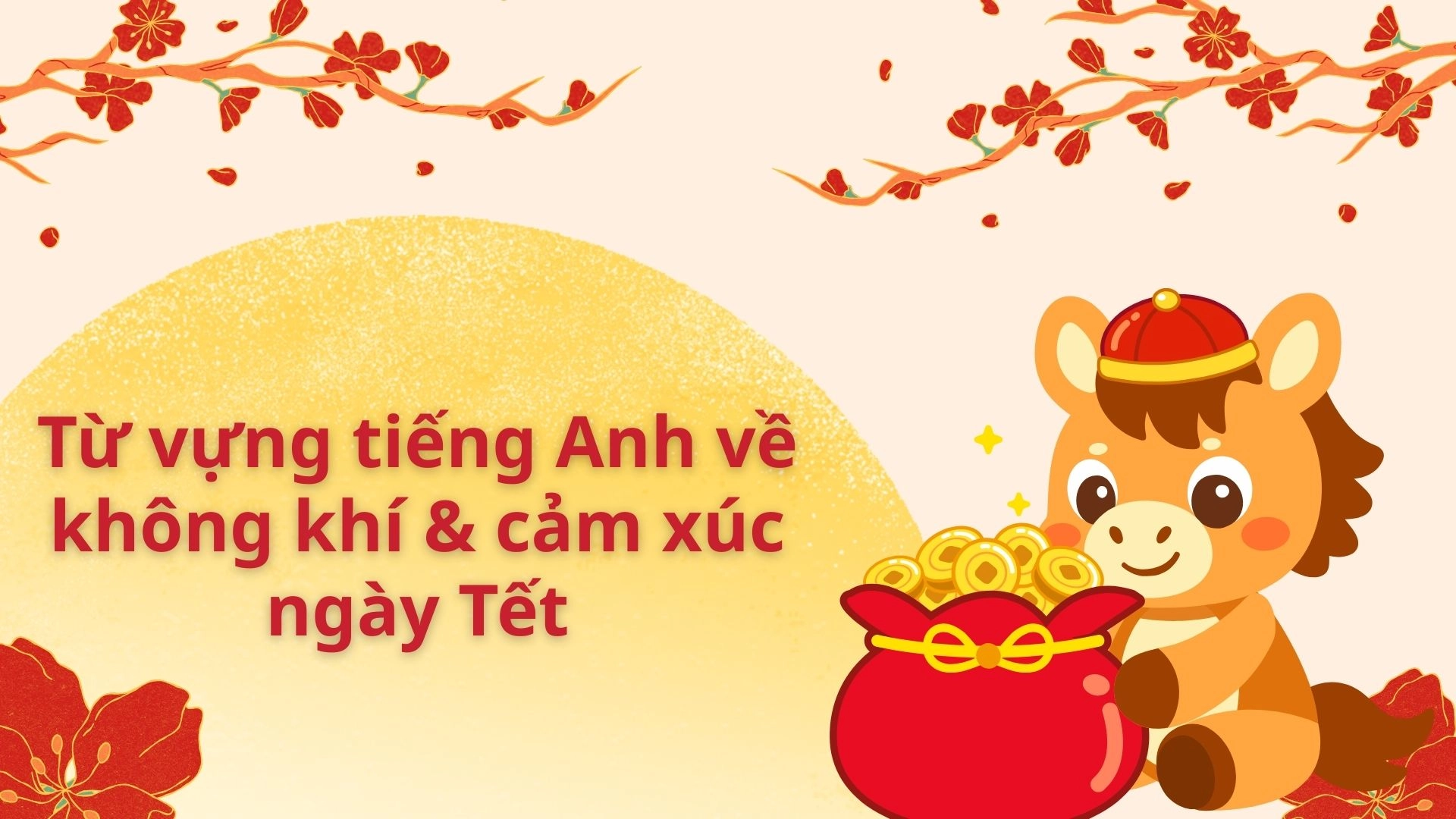 Tổng hợp 50+ từ vựng tiếng Anh về ngày Tết và năm mới