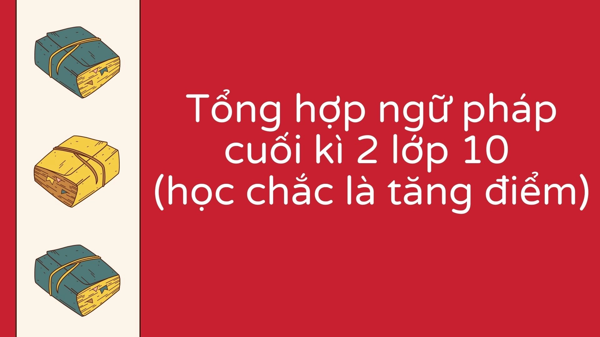 Ôn tập cuối kì 2 lớp 10 theo Unit 
