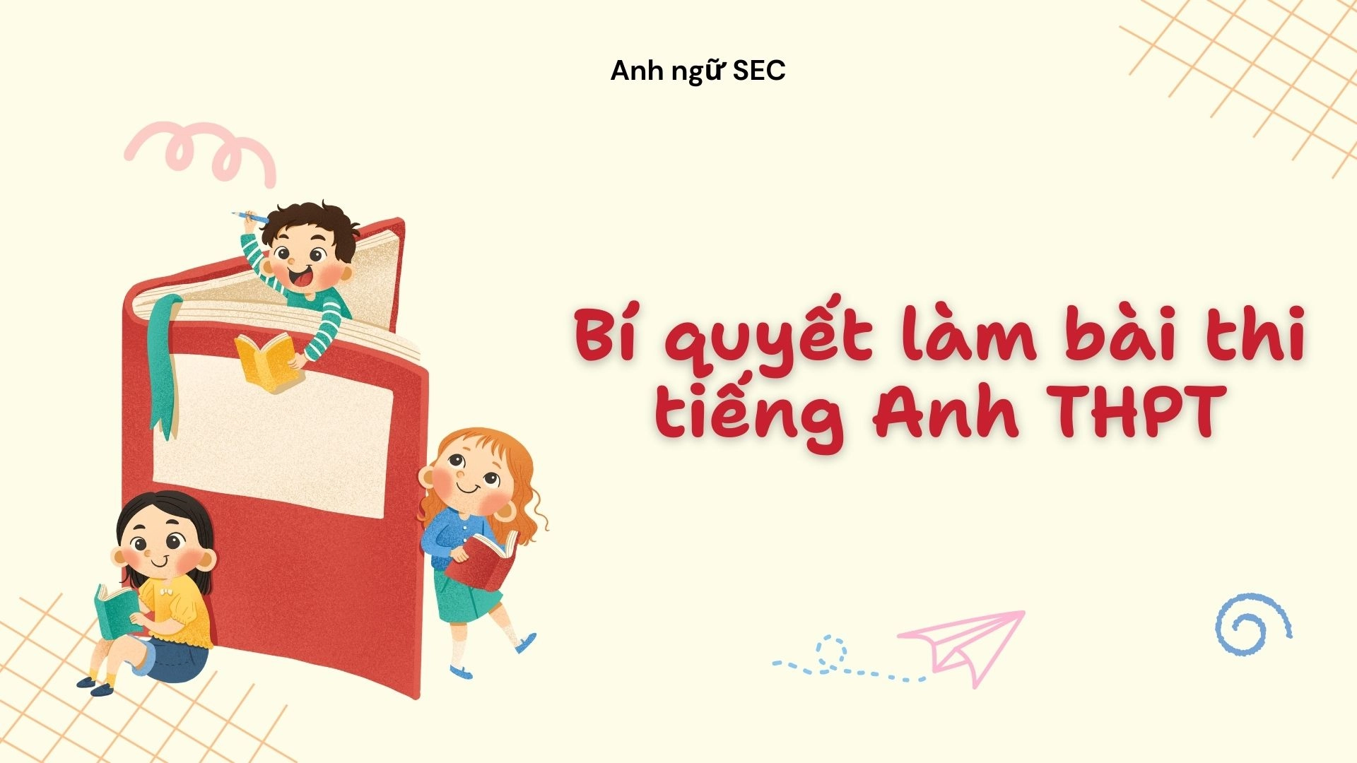 Bí quyết làm bài thi tiếng Anh THPT đạt điểm cao