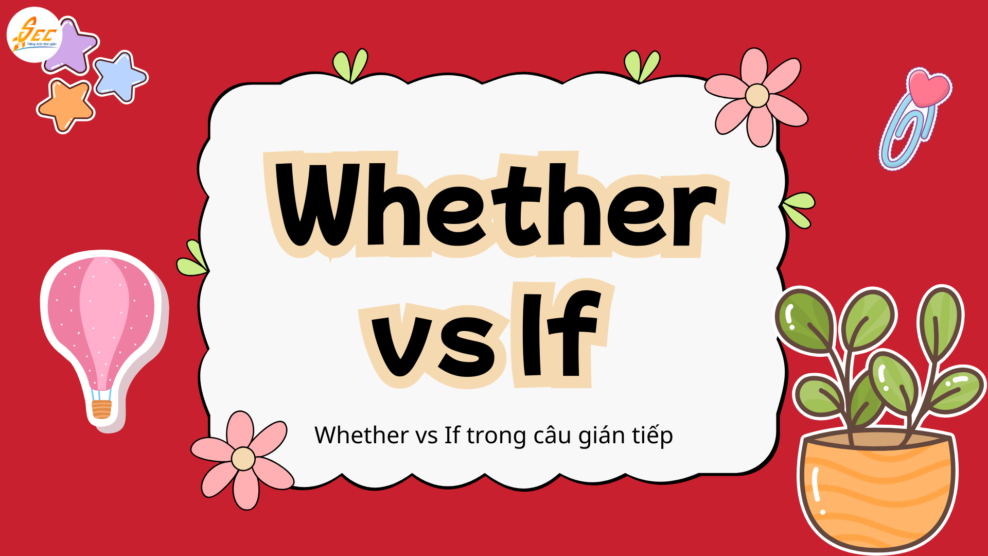 Whether vs If trong câu gián tiếp