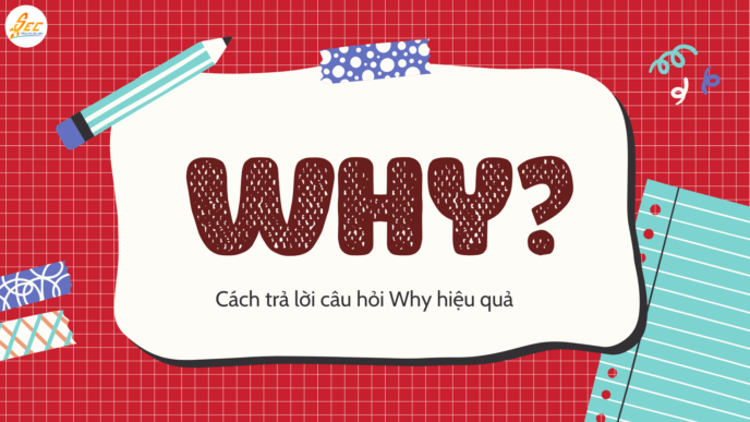 Cách trả lời câu hỏi Why hiệu quả
