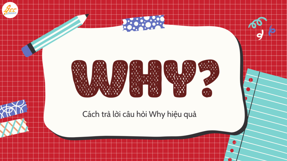 Cách trả lời câu hỏi Why hiệu quả
