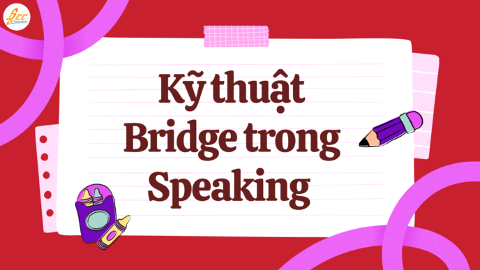 Kỹ thuật Bridge trong Speaking