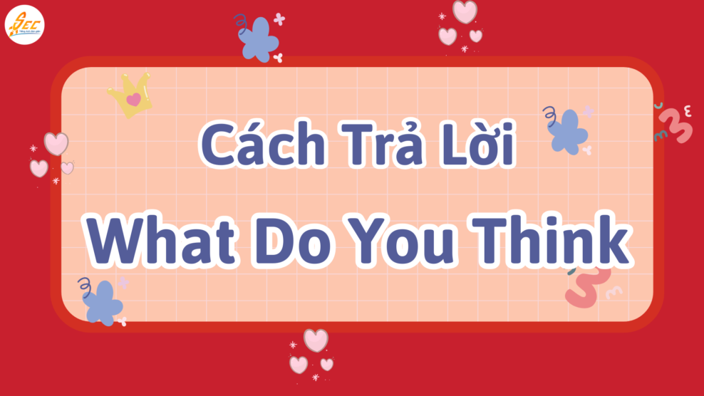 Cách Trả Lời What Do You Think